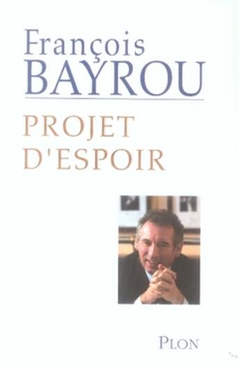 Couverture du livre « Projet d'espoir » de François Bayrou aux éditions Plon