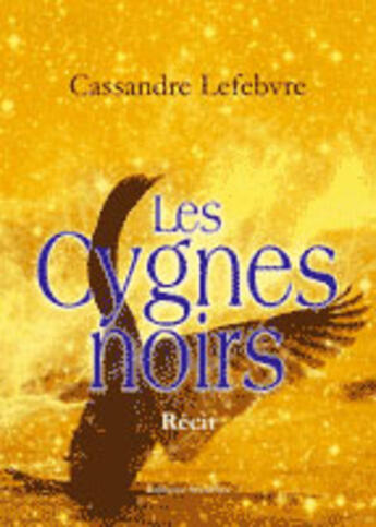 Couverture du livre « Les cygnes noirs » de Lefebvre et Cassandre aux éditions Amalthee