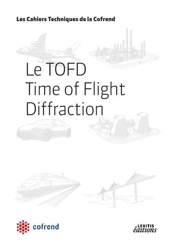 Couverture du livre « Le TOFD Time of Flight Diffraction » de Cofrend Cofrend aux éditions Lexitis