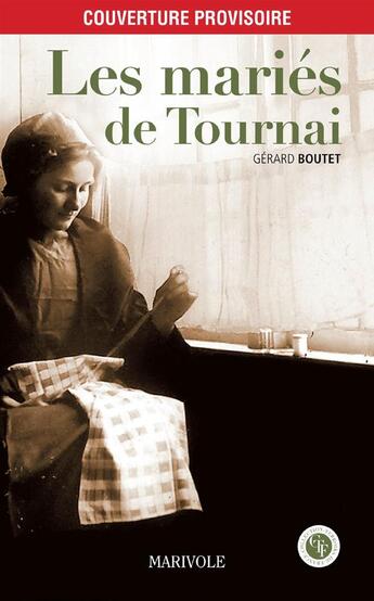 Couverture du livre « Les mariés de Tournai » de Boutet Gerard aux éditions Marivole