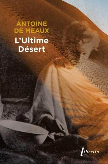 Couverture du livre « L'ultime désert : vie et mort de Michel Vieuchange » de Antoine De Meaux aux éditions Libretto