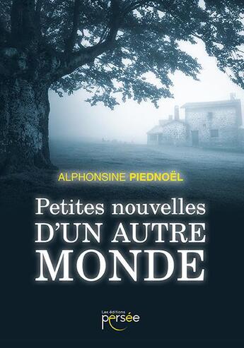 Couverture du livre « Petites nouvelles d'un autre monde » de Alphonsine Piednoel aux éditions Persee