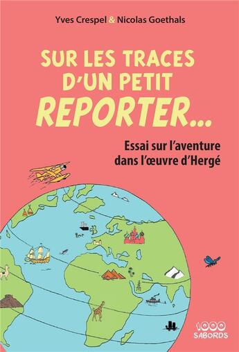 Couverture du livre « Sur les traces d'un petit reporter... » de Yves Crespel et Nicolas Goethals aux éditions 1000 Sabords