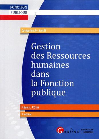 Couverture du livre « Gestion des ressources humaines dans la fonction publique (3e édition) » de Frederic Colin aux éditions Gualino