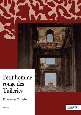 Couverture du livre « Petit homme rouge des Tuileries » de Cruvelier Emmanuel aux éditions Nombre 7