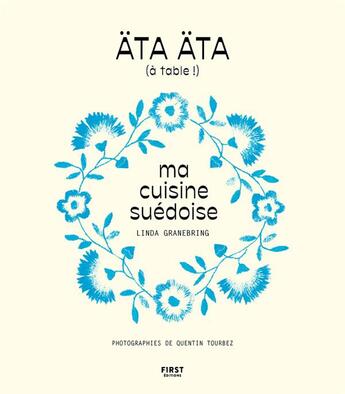 Couverture du livre « Äta äta (à table !) : ma cuisine suédoise » de Linda Granebring et Quentin Tourbez aux éditions First