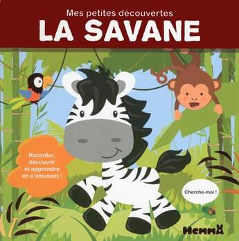 Couverture du livre « Mes petites découvertes ; la savane » de Veronique Raskinet et Piette Nadine aux éditions Hemma