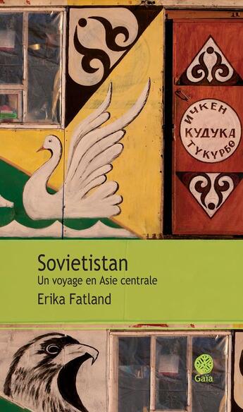 Couverture du livre « Sovietistan ; un voyage en Asie centrale » de Erika Fatland aux éditions Gaia