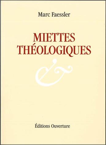 Couverture du livre « Miettes theologiques » de Marc Faessler aux éditions Ouverture