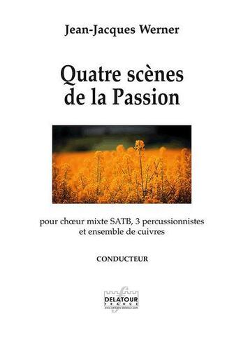 Couverture du livre « Quatre scenes de la passion - conducteur » de Werner Jean-Jacques aux éditions Delatour