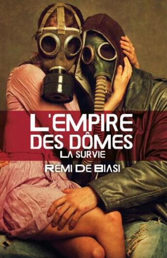 Couverture du livre « L'empire des dômes ; la survie » de Remi De Biasi aux éditions Librinova