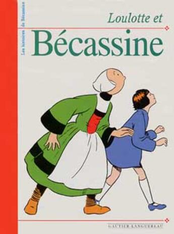 Couverture du livre « Loulotte Et Becassine » de Caumery et Joseph-Porphyre Pinchon aux éditions Gautier Languereau