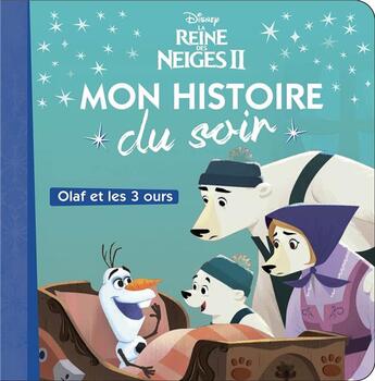 Couverture du livre « Mon histoire du soir : La Reine des Neiges 2 : Olaf et les 3 ours » de Disney aux éditions Disney Hachette