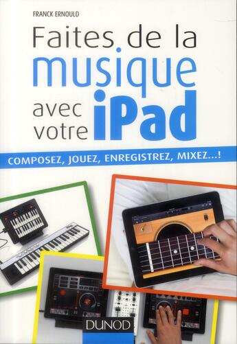 Couverture du livre « Faites de la musique avec votre iPad » de Franck Ernould aux éditions Dunod