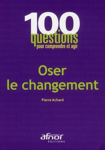 Couverture du livre « Oser le changement » de Pierre Achard aux éditions Afnor