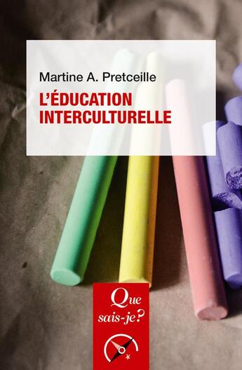 Couverture du livre « L'éducation interculturelle (5e édition) » de Martine Pretceille aux éditions Que Sais-je ?