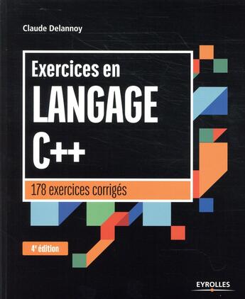 Couverture du livre « Exercices en langage C++ (4e édition) » de Claude Delannoy aux éditions Eyrolles