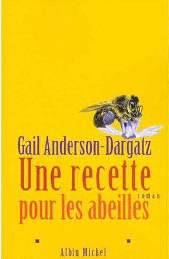 Couverture du livre « Une Recette Pour Les Abeilles » de Gail Anderson-Dargatz aux éditions Albin Michel