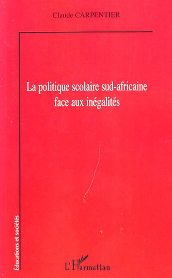 Couverture du livre « Politique scolaire sud africaine face aux inégalités » de Claude Carpentier aux éditions L'harmattan