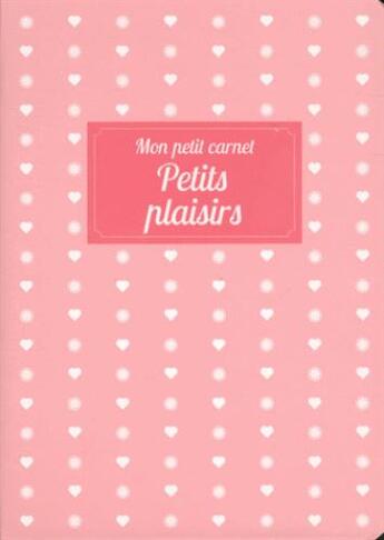 Couverture du livre « Mon petit carnet de developpement personnel petits plaisirs » de  aux éditions Editions 365