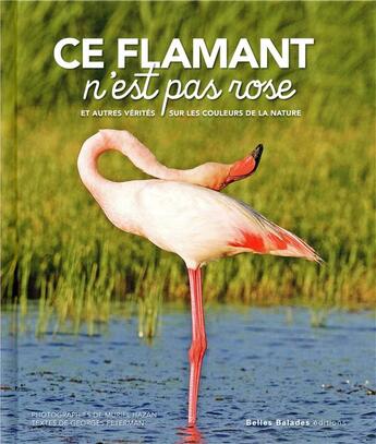 Couverture du livre « Ce flamant n'est pas rose ! » de Georges Feterman et Muriel Hazan aux éditions Belles Balades