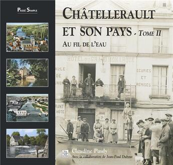 Couverture du livre « Chatellerault et son pays t.2 ; au fil de l'eau » de Claudine Pauly et Jean-Paul Dubout aux éditions Editions Sutton