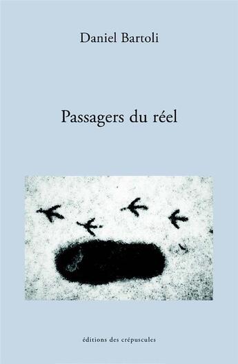 Couverture du livre « Passagers du réel » de Daniel Bartoli aux éditions Editions Des Crepuscules