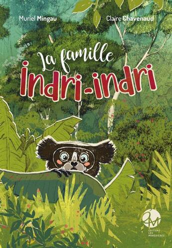Couverture du livre « La famille indri-indri » de Muriel Mingau et Claire Chavenaud aux éditions Les Monedieres