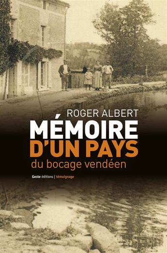 Couverture du livre « Mémoire d'un pays du bocage vendéen » de Roger Albert aux éditions Geste