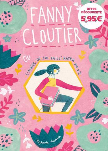 Couverture du livre « Fanny Cloutier Tome 1 : l'année où j'ai failli rater ma vie » de Lapointe Stephanie aux éditions Kennes Editions