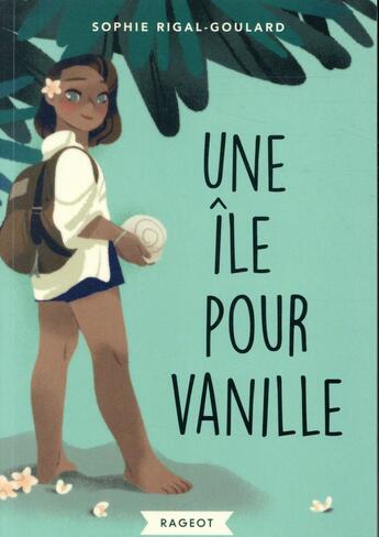 Couverture du livre « Une île pour vanille » de Sophie Rigal-Goulard aux éditions Rageot