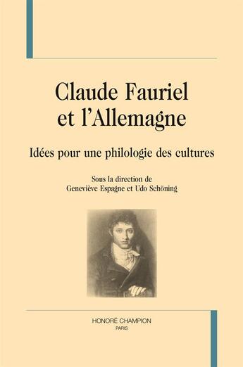 Couverture du livre « Claude Fauriel et l'Allemagne ; idées pour une philologie des cultures » de  aux éditions Honore Champion