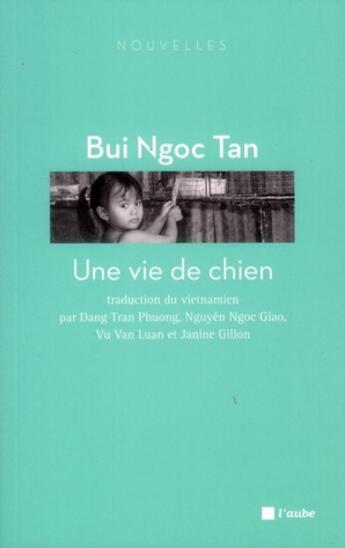 Couverture du livre « Une vie de chien » de Tan Bui Ngoc aux éditions Editions De L'aube