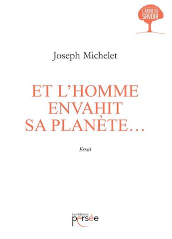 Couverture du livre « Et l'homme envahit sa planète... » de Joseph Michelet aux éditions Persee