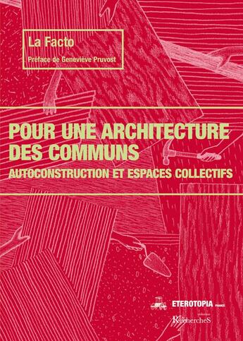 Couverture du livre « Pour une architecture des communs : Autoconstruction et espaces collectifs » de La Facto aux éditions Eterotopia