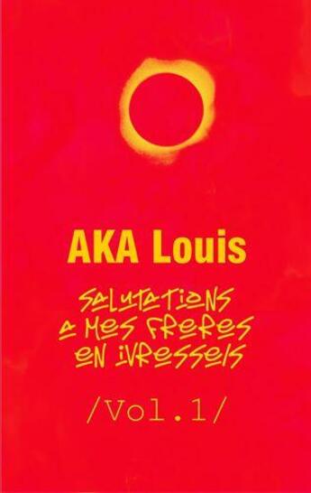 Couverture du livre « Salutations à mes frères en ivresses t.1 » de Louis Aka aux éditions Books On Demand