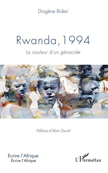 Couverture du livre « Rwanda, 1994 ; la couleur d'un génocide » de Diogene Bideri aux éditions L'harmattan