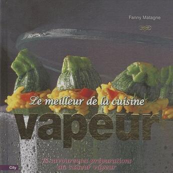 Couverture du livre « Le meilleur de la cuisine vapeur » de Matagne-F aux éditions City