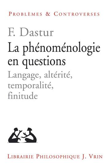 Couverture du livre « La phénoménologie en questions : Langage, alterité, temporalité, finitude » de Francoise Dastur aux éditions Vrin