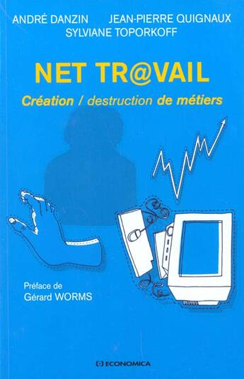 Couverture du livre « Net Travail ; Creation Destruction Des Metiers » de Andre Danzin et Quignaux aux éditions Economica
