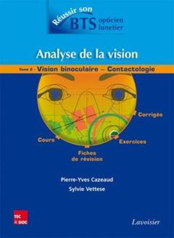 Couverture du livre « Analyse de la vision t.2 ; vision binoculaire-contactologie » de Pierre-Yves Cazeaud et Sylvie Vettese aux éditions Tec Et Doc