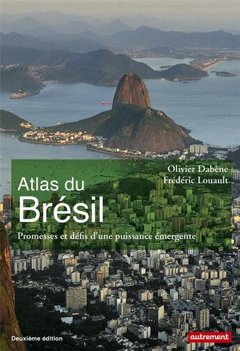 Couverture du livre « Atlas du Brésil ; promesses et défis d'une puissance émergente (édition 2018) » de Olivier Dabene et Frederic Louault aux éditions Autrement