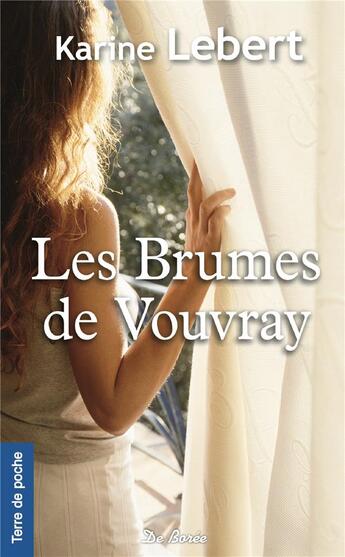 Couverture du livre « Les brumes de Vouvray » de Karine Lebert aux éditions De Boree