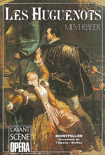 Couverture du livre « L'avant-scène opéra N.134 ; les Huguenots » de Giacomo Meyerbeer aux éditions Premieres Loges