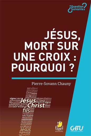 Couverture du livre « Jésus, mort sur une croix : pourquoi ? » de Pierre Sovann-Chauny aux éditions Farel