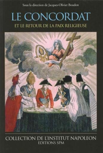 Couverture du livre « Le concordat et le retour de la paix religieuse » de Jacques-Olivier Boudon aux éditions Spm Lettrage
