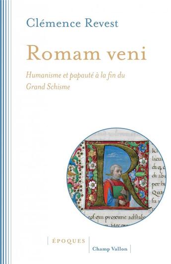 Couverture du livre « Romam veni ; humanisme et papauté à la fin du Grand Schisme » de Clemence Revest aux éditions Champ Vallon