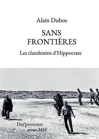 Couverture du livre « Sans frontières : les clandestins d'Hippocrate » de Alain Dubos aux éditions Bookelis
