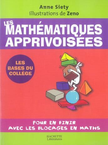 Couverture du livre « Les mathematiques apprivoisees - pour en finir avec les blocages en maths » de Siety/Zeno aux éditions Hachette Litteratures