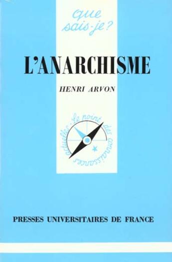 Couverture du livre « L'anarchisme qsj 479 » de Henri Arvon aux éditions Que Sais-je ?